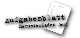 Aufgabenblatt herunterladen (pdf)